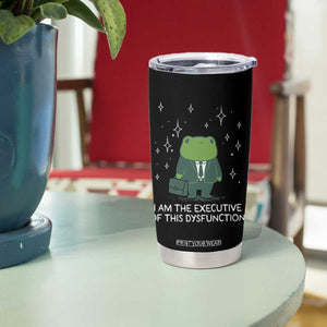Funny Frog Tumbler Cup I Am The Executive Of This Dysfunction TS10 Print Your Wear