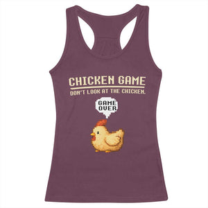 Funny Chicken Racerback Tank Top Game Dont Look At The Chicken TS10 Maroon Print Your Wear