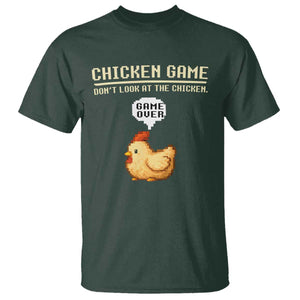 Funny Chicken T Shirt Game Dont Look At The Chicken TS10 Dark Forest Green Print Your Wear
