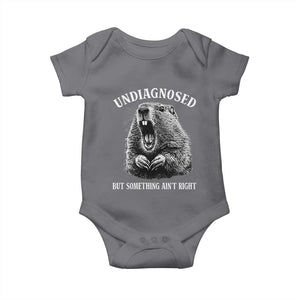 Funny Groundhog Meme Undiagnosed But Something Aint Right Baby Onesie TS10 Charcoal Print Your Wear