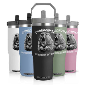 Funny Groundhog Meme Undiagnosed But Something Aint Right Flip Straw Tumbler TS10 Print Your Wear