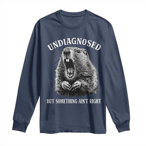 Funny Groundhog Meme Undiagnosed But Something Aint Right Long Sleeve Shirt TS10 Navy Print Your Wear