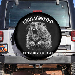 Funny Groundhog Meme Undiagnosed But Something Aint Right Spare Tire Cover TS10 No hole Black Print Your Wear