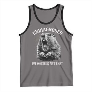 Funny Groundhog Meme Undiagnosed But Something Aint Right Tank Top TS10 Deep Heather Black Print Your Wear