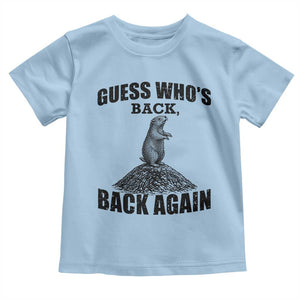 Funny Groundhog Day Toddler T Shirt Retro Guess Whos Back TS10 Light Blue Print Your Wear