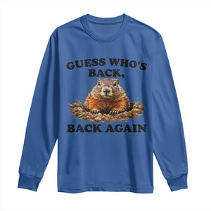 Groundhog Day Long Sleeve Shirt Funny Woodchuck Guess Whos Back TS10 Royal Blue Print Your Wear