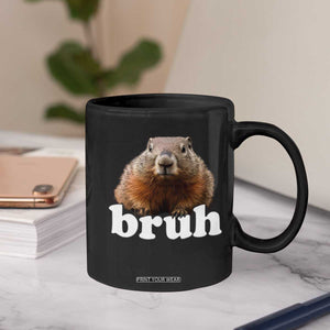 Bruh Groundhog Coffee Mug Funny Woodchuck Youth Teens Kids Slang TS10 Print Your Wear
