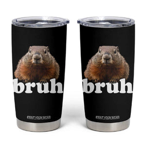 Bruh Groundhog Tumbler Cup Funny Woodchuck Youth Teens Kids Slang TS10 Black Print Your Wear