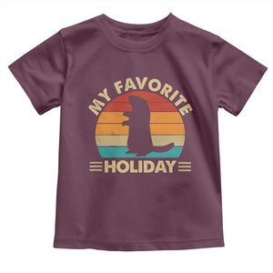 Groundhog Day Toddler T Shirt My Favorite Holiday Retro Woodchuck TS10 Maroon Print Your Wear
