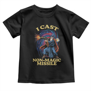 I Cast Non-Magic Missile Funny Wizard Parody Meme Toddler T Shirt TS10 Black Print Your Wear