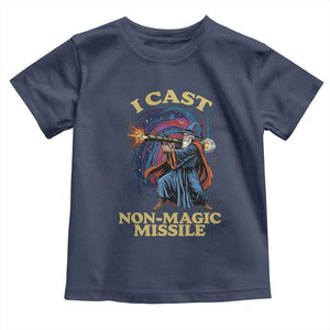 I Cast Non-Magic Missile Funny Wizard Parody Meme Toddler T Shirt TS10 Navy Print Your Wear
