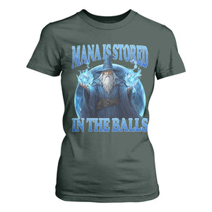 Funny Wizard T Shirt For Women Mana is Stored in The Balls Magician Sorcerer Witcher TS10 Dark Forest Green Print Your Wear