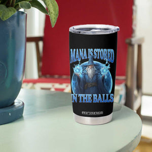 Funny Wizard Tumbler Cup Mana is Stored in The Balls Magician Sorcerer Witcher TS10 Print Your Wear