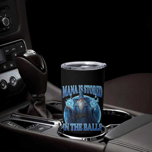 Funny Wizard Tumbler Cup Mana is Stored in The Balls Magician Sorcerer Witcher TS10 Print Your Wear