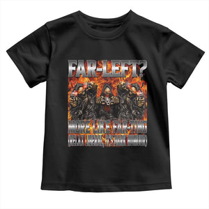 Funny Hard Skeleton Meme Bootleg Toddler T Shirt Far Left? More Like Farting TS10 Black Print Your Wear