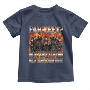 Funny Hard Skeleton Meme Bootleg Toddler T Shirt Far Left? More Like Farting TS10 Navy Print Your Wear