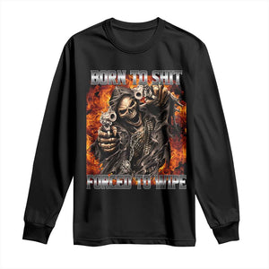 Funny Evil Skeleton Meme Long Sleeve Shirt Born to Shit Forced to Wipe TS10 Black Print Your Wear