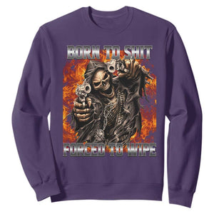 Funny Evil Skeleton Meme Sweatshirt Born to Shit Forced to Wipe TS10 Purple Print Your Wear