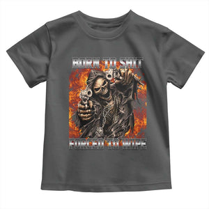 Funny Evil Skeleton Meme Toddler T Shirt Born to Shit Forced to Wipe TS10 Dark Heather Print Your Wear