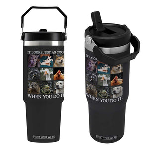 Animals Smoking Cigarettes Meme Flip Straw Tumbler It Looks Just as Cool When You Do It TS10 One Size: 30 oz Black Print Your Wear