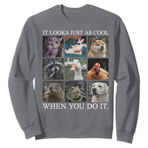 Animals Smoking Cigarettes Meme Sweatshirt It Looks Just as Cool When You Do It TS10 Charcoal Print Your Wear