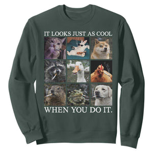 Animals Smoking Cigarettes Meme Sweatshirt It Looks Just as Cool When You Do It TS10 Dark Forest Green Print Your Wear