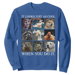 Animals Smoking Cigarettes Meme Sweatshirt It Looks Just as Cool When You Do It TS10 Royal Blue Print Your Wear