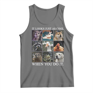 Animals Smoking Cigarettes Meme Tank Top It Looks Just as Cool When You Do It TS10 Black Heather Print Your Wear