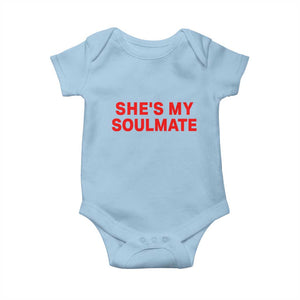 Funny Couple Matching Baby Onesie She's My Soulmate I Don't Know Him Couples TS10 Light Blue Print Your Wear