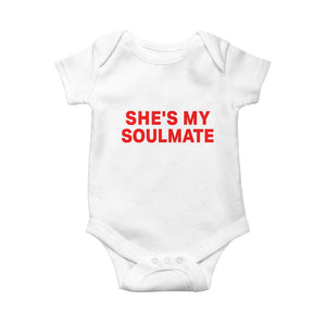 Funny Couple Matching Baby Onesie She's My Soulmate I Don't Know Him Couples TS10 White Print Your Wear