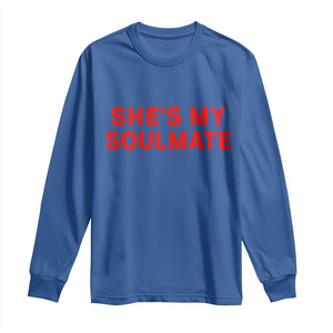 Funny Couple Matching Long Sleeve Shirt She's My Soulmate I Don't Know Him Couples TS10 Royal Blue Print Your Wear