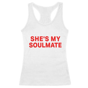 Funny Couple Matching Racerback Tank Top She's My Soulmate I Don't Know Him Couples TS10 White Print Your Wear