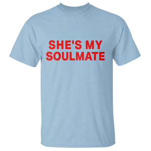Funny Couple Matching T Shirt She's My Soulmate I Don't Know Him Couples TS10 Light Blue Print Your Wear