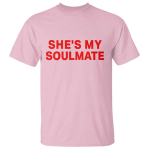 Funny Couple Matching T Shirt She's My Soulmate I Don't Know Him Couples TS10 Light Pink Print Your Wear
