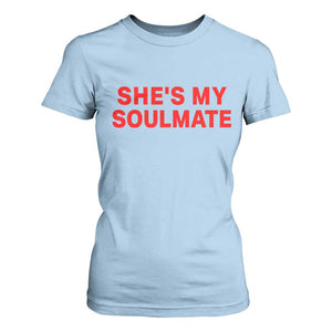 Funny Couple Matching T Shirt For Women She's My Soulmate I Don't Know Him Couples TS10 Light Blue Print Your Wear