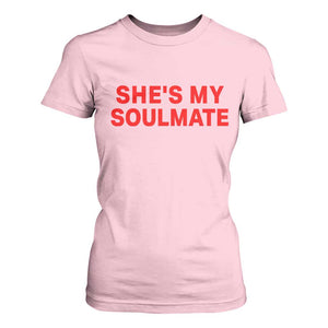 Funny Couple Matching T Shirt For Women She's My Soulmate I Don't Know Him Couples TS10 Light Pink Print Your Wear