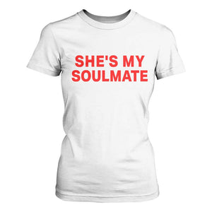 Funny Couple Matching T Shirt For Women She's My Soulmate I Don't Know Him Couples TS10 White Print Your Wear