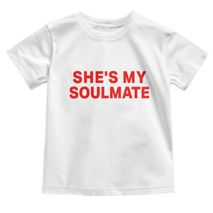 Funny Couple Matching Toddler T Shirt She's My Soulmate I Don't Know Him Couples TS10 White Print Your Wear