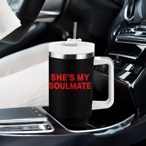 Funny Couple Matching Tumbler With Handle She's My Soulmate I Don't Know Him Couples TS10 Print Your Wear