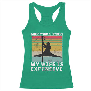 Sarcastic Husband Racerback Tank Top Retro Mind Your Business My Wife Is Expensive TS10 Irish Green Print Your Wear