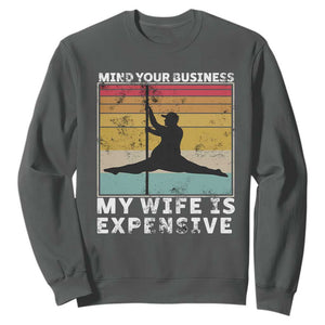 Sarcastic Husband Sweatshirt Retro Mind Your Business My Wife Is Expensive TS10 Dark Heather Print Your Wear