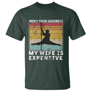 Sarcastic Husband T Shirt - Retro Mind Your Business My Wife Is Expensive Humor Tee TS10 Dark Forest Green Print Your Wear