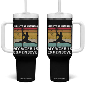 Sarcastic Husband Tumbler With Handle Retro Mind Your Business My Wife Is Expensive TS10 One Size: 40 oz Black Print Your Wear