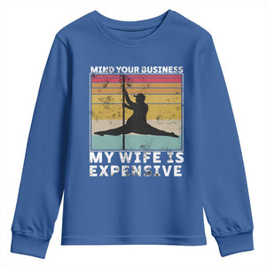Sarcastic Husband Youth Sweatshirt Retro Mind Your Business My Wife Is Expensive TS10 Royal Blue Print Your Wear
