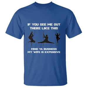 Sarcastic Husband T Shirt Mind Your Business My Wife Is Expensive TS10 Royal Blue Print Your Wear