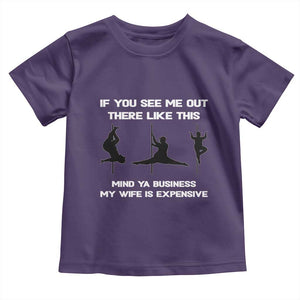 Sarcastic Husband Toddler T Shirt Mind Your Business My Wife Is Expensive TS10 Purple Print Your Wear