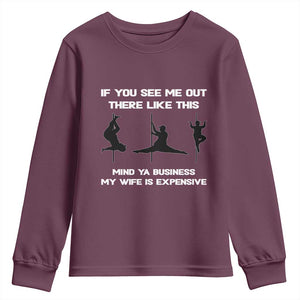 Sarcastic Husband Youth Sweatshirt Mind Your Business My Wife Is Expensive TS10 Maroon Print Your Wear