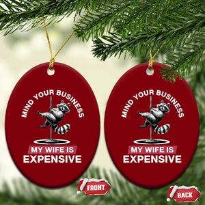 Sarcastic Husband Ceramic Ornament Mind Your Business My Wife Is Expensive Raccoon TS10 Print Your Wear