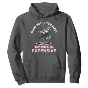 Sarcastic Husband Hoodie Mind Your Business My Wife Is Expensive Raccoon TS10 Dark Heather Print Your Wear