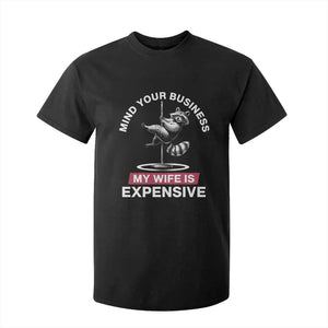 Sarcastic Husband T Shirt For Kid Mind Your Business My Wife Is Expensive Raccoon TS10 Black Print Your Wear